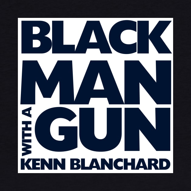 Black Man With A Gun Podcast Logo by Kenn Blanchard